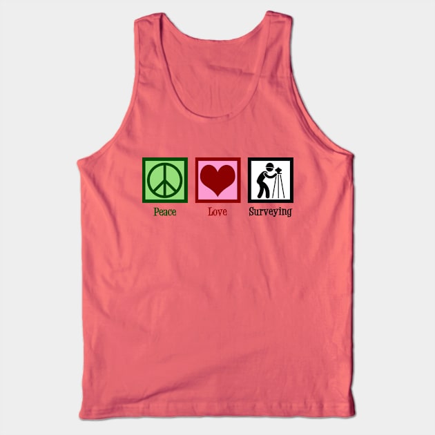 Peace Love Surveying Tank Top by epiclovedesigns